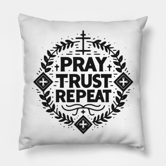 Pray Trust Repeat Pillow by Frank Ring