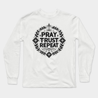 Pray Trust Repeat Long Sleeve T-Shirt