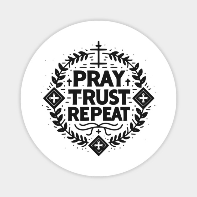 Pray Trust Repeat Magnet by Frank Ring
