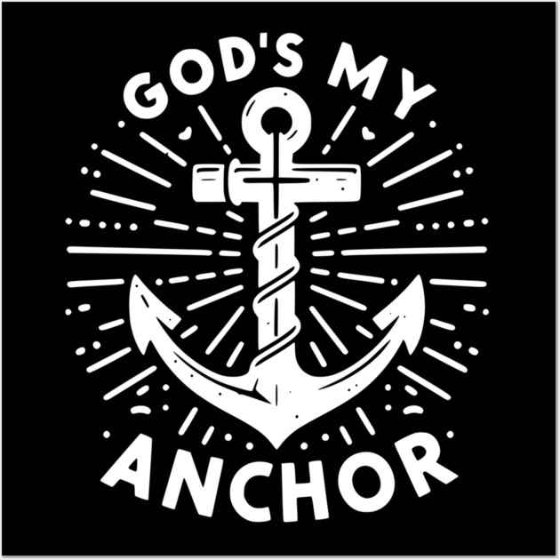 God’s My Anchor Wall Art by Frank Ring