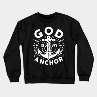 God is My Anchor Crewneck Sweatshirt