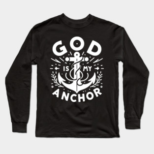 God is My Anchor Long Sleeve T-Shirt