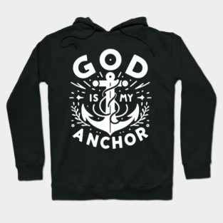 God is My Anchor Hoodie
