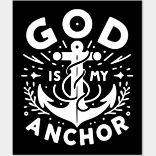 God is My Anchor Posters and Art