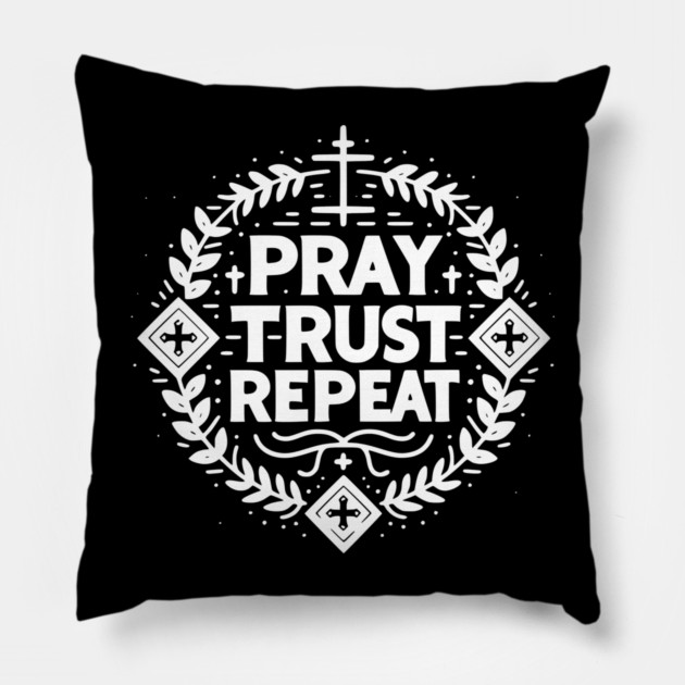 Pray Trust Repeat Pillow by Frank Ring