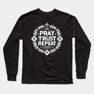 Pray Trust Repeat Long Sleeve T-Shirt