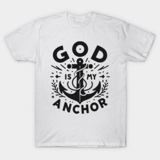 God is My Anchor T-Shirt