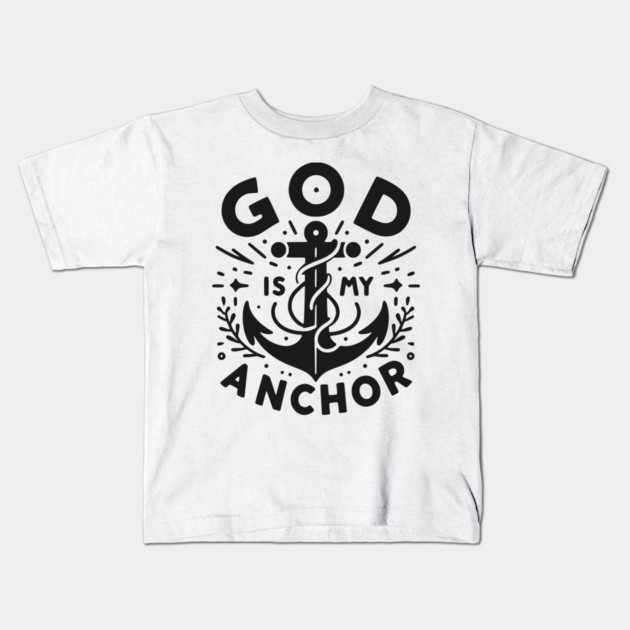 God is My Anchor Kids T-Shirt by Frank Ring
