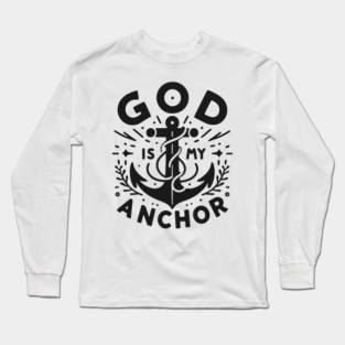 God is My Anchor Long Sleeve T-Shirt