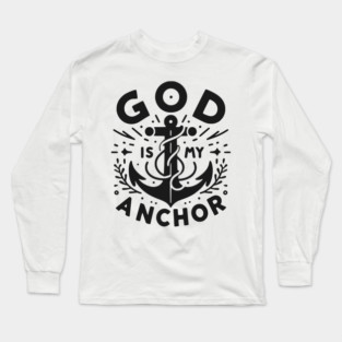 God is My Anchor Long Sleeve T-Shirt