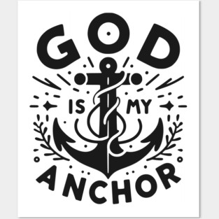 God is My Anchor Posters and Art