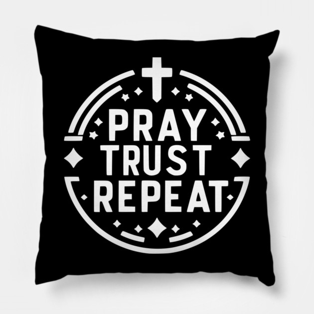Pray Trust Repeat Pillow by Frank Ring
