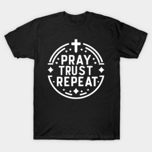 Pray Trust Repeat T-Shirt