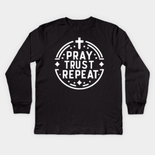 Pray Trust Repeat Kids Long Sleeve T-Shirt
