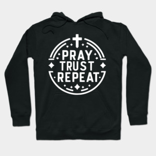 Pray Trust Repeat Hoodie