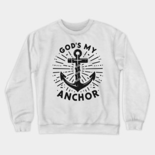 God’s My Anchor Crewneck Sweatshirt
