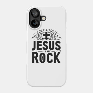 Jesus is My Rock Phone Case