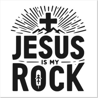 Jesus is My Rock Posters and Art