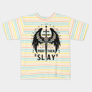 Pray then Slay Kids T-Shirt