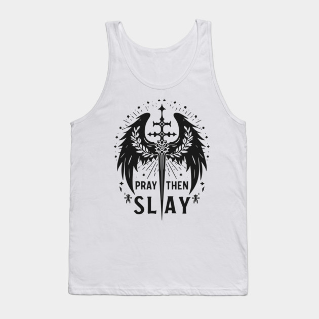 Pray then Slay Tank Top by Frank Ring