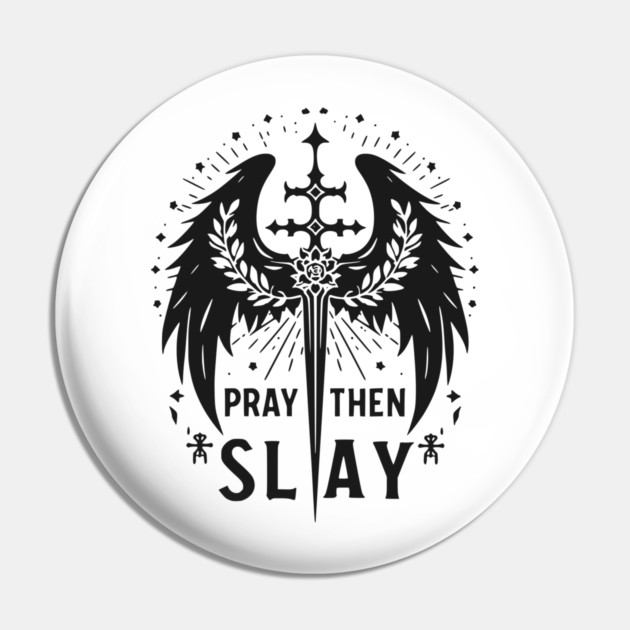 Pray then Slay Pin by Frank Ring