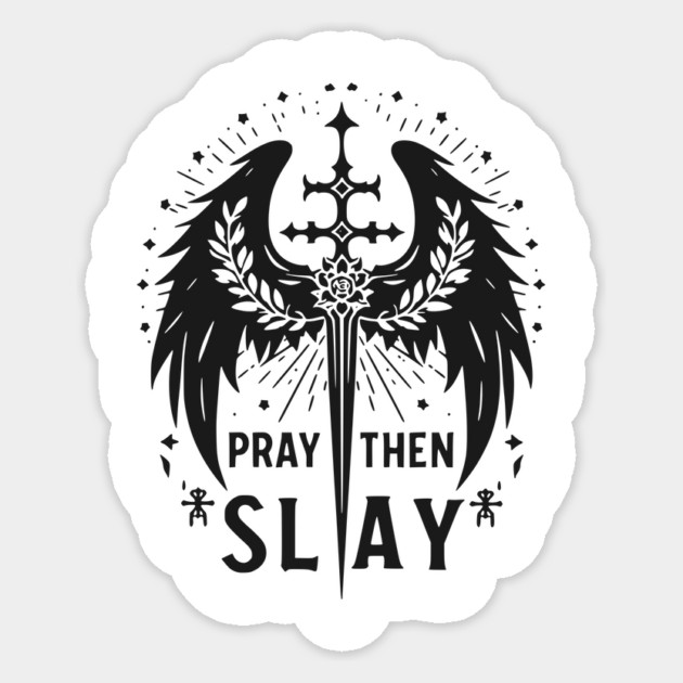 Pray then Slay Sticker by Frank Ring