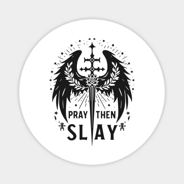 Pray then Slay Magnet by Frank Ring