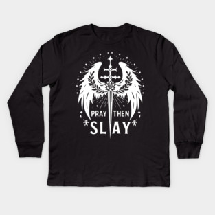 Pray then Slay Kids Long Sleeve T-Shirt