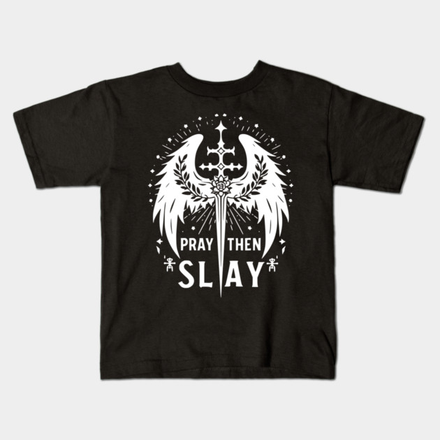 Pray then Slay Kids T-Shirt by Frank Ring