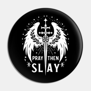 Pray then Slay Pin