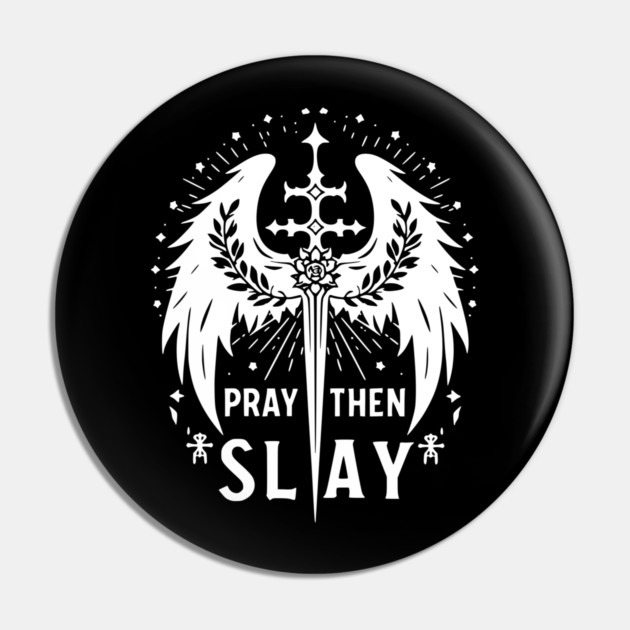 Pray then Slay Pin by Frank Ring