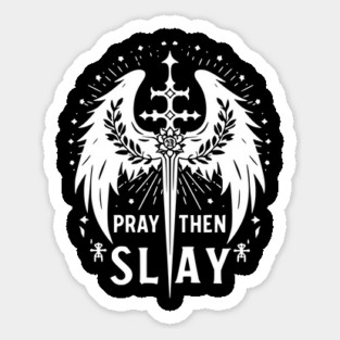 Pray then Slay Sticker