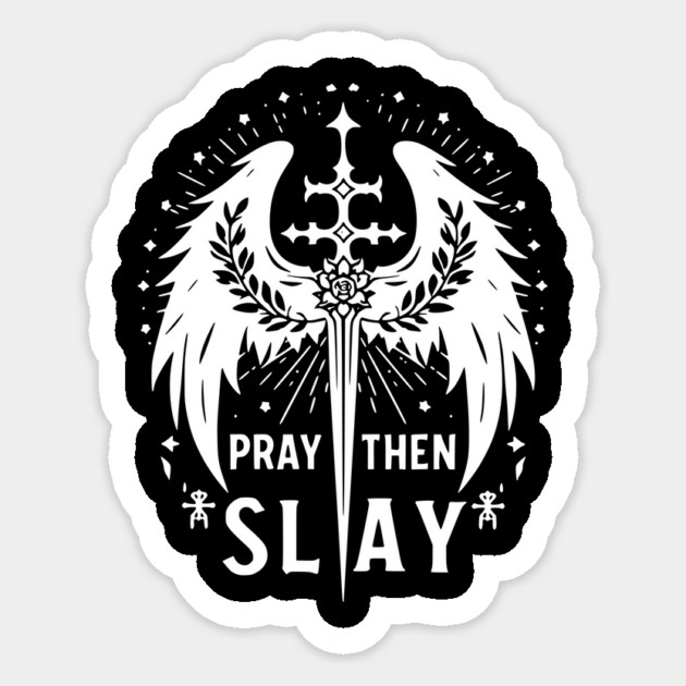 Pray then Slay Sticker by Frank Ring