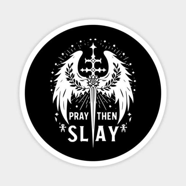 Pray then Slay Magnet by Frank Ring