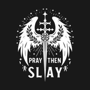 Pray then Slay T-Shirt