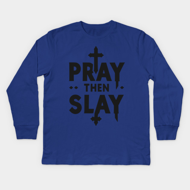 Pray then Slay Kids Long Sleeve T-Shirt by Frank Ring
