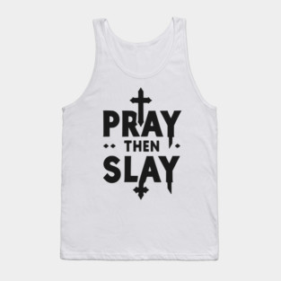 Pray then Slay Tank Top