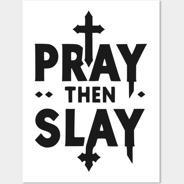 Pray then Slay Wall Art by Frank Ring