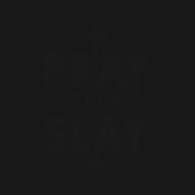 Pray then Slay by Frank Ring