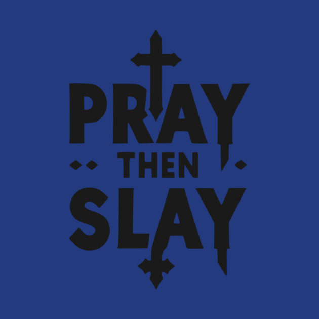 Pray then Slay by Frank Ring