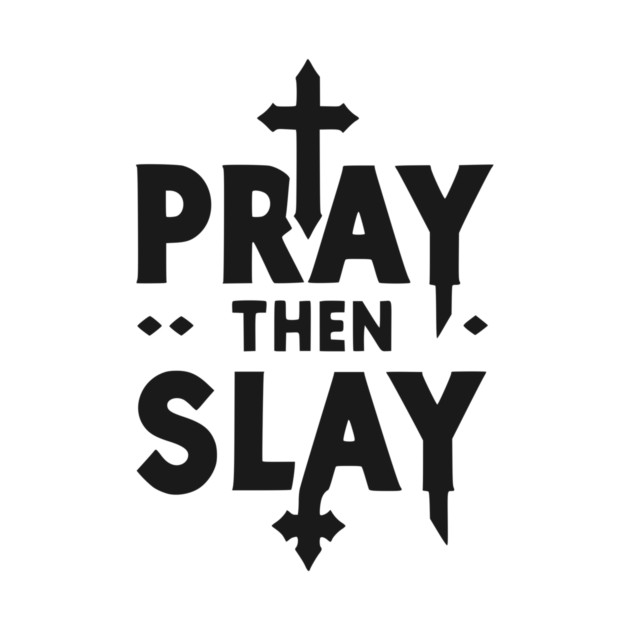 Pray then Slay by Frank Ring