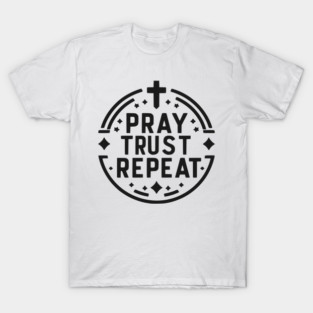 Pray Trust Repeat T-Shirt
