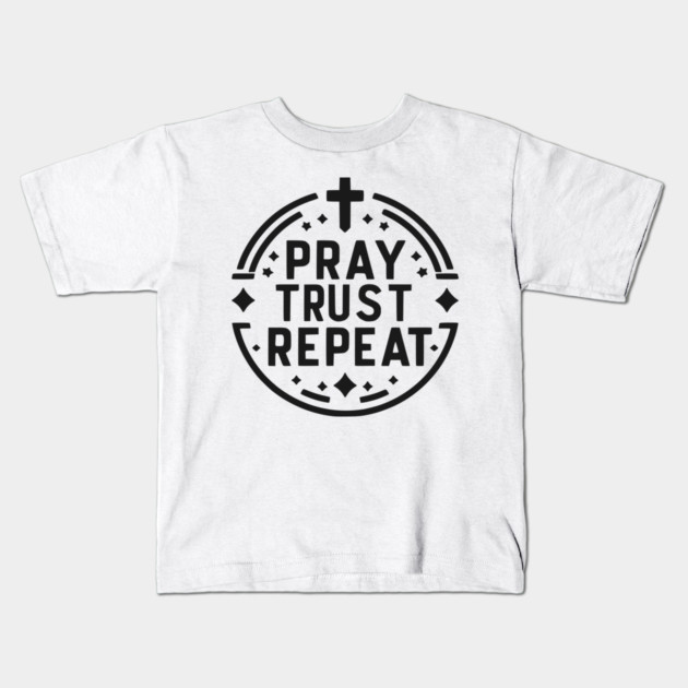 Pray Trust Repeat Kids T-Shirt by Frank Ring