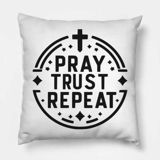 Pray Trust Repeat Pillow by Frank Ring