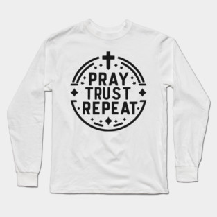 Pray Trust Repeat Long Sleeve T-Shirt