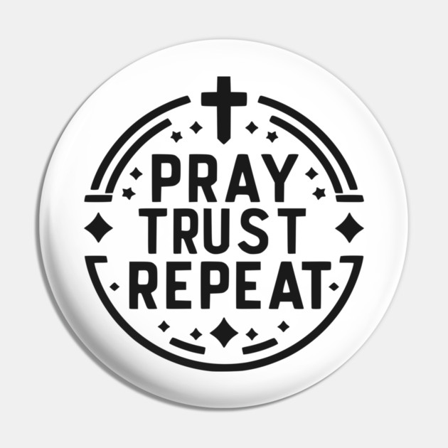 Pray Trust Repeat Pin by Frank Ring