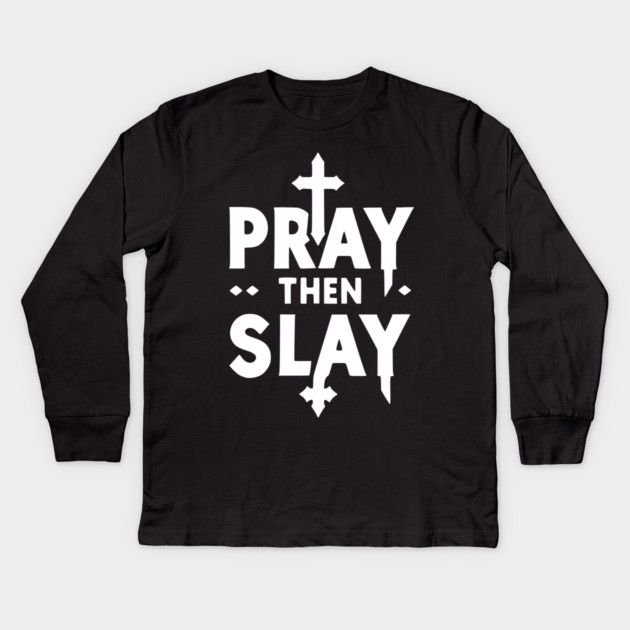 Pray then Slay Kids Long Sleeve T-Shirt by Frank Ring