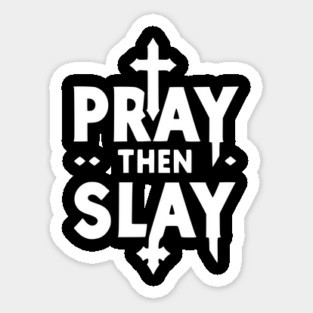 Pray then Slay Magnet