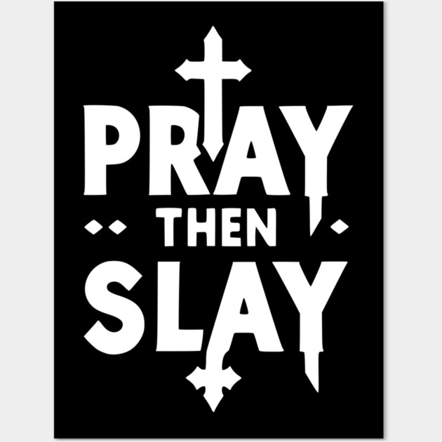 Pray then Slay Wall Art by Frank Ring