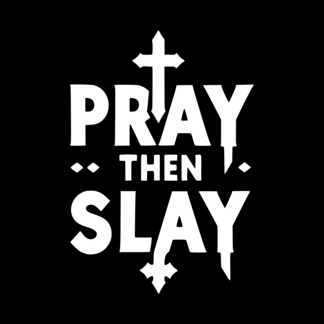 Pray then Slay by Frank Ring